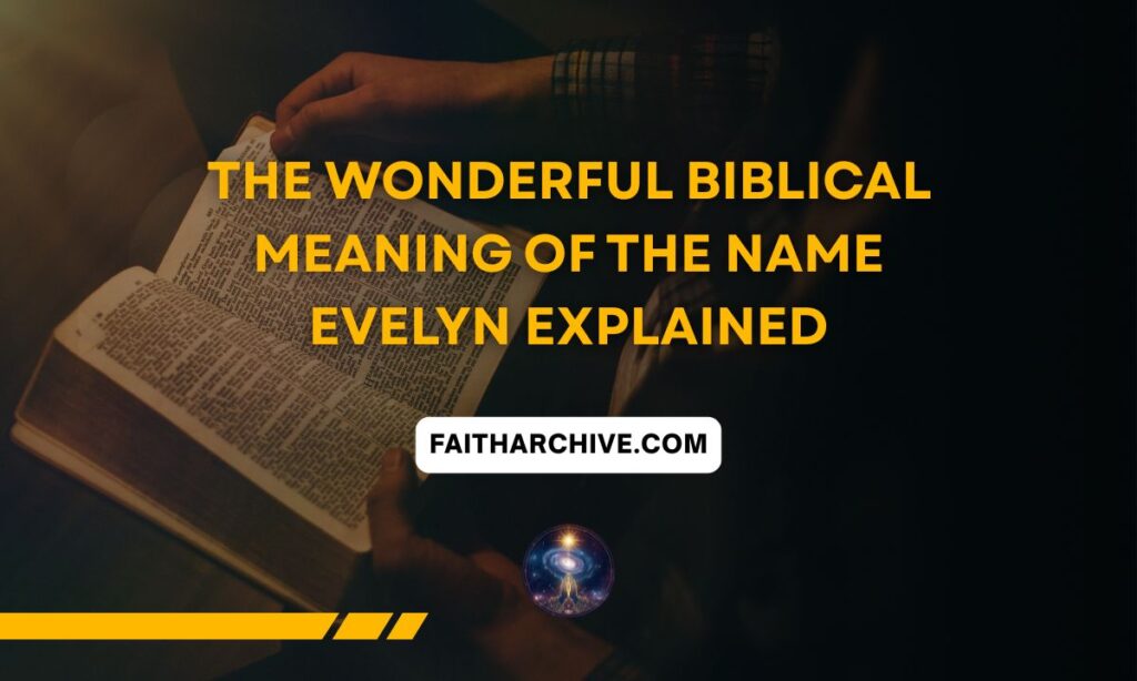 Current image: Biblical meaning of the name Evelyn with open Bible and spiritual theme.