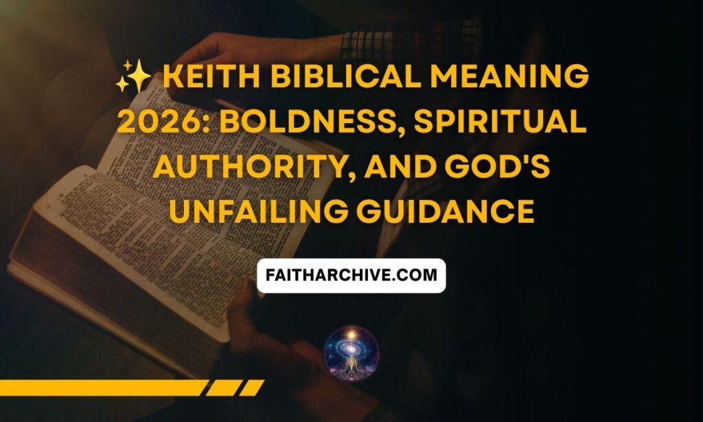 Current image: Keith Biblical Meaning 2026 featuring an open Bible with the text Boldness, Spiritual Authority, and God's Unfailing Guidance