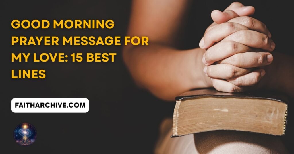 Current image: Good morning prayer message for my love - praying hands resting on a Bible