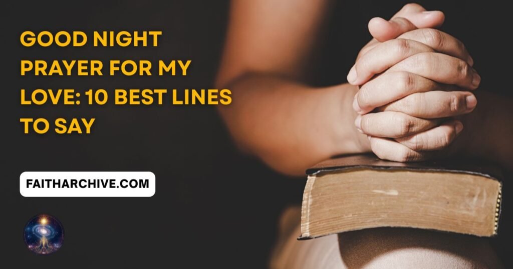 Current image: Good night prayer for my love with folded hands on a Bible, expressing faith, protection, peace, and heartfelt blessings before sleep.